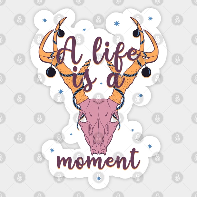 A life is a moment Sticker by MadArtist123